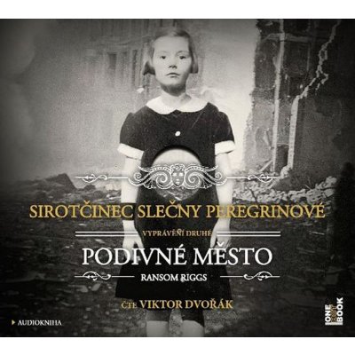 Sirotčinec slečny Peregrinové: Podivné město - Ransom Riggs - čte Viktor Dvořák – Hledejceny.cz