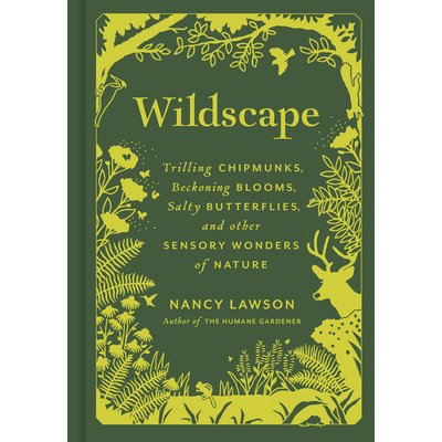 Wildscape: Trilling Chipmunks, Beckoning Blooms, Salty Butterflies, and Other Sensory Wonders of Nature Lawson NancyPevná vazba