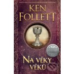 Na věky věků - Ken Follett – Hledejceny.cz