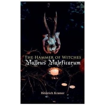 The Hammer of Witches: Malleus Maleficarum: The Most Influential Book of Witchcraft Kramer HeinrichPaperback