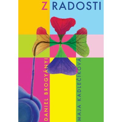 Z radosti - Maja Kadlečíková, Daniel Brogyányi – Hledejceny.cz