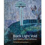 Black Light Void - Dark Visions of the CaribbeanPaperback – Hledejceny.cz