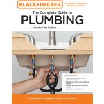 Black and Decker the Complete Guide to Plumbing Updated 8th Edition: Completely Updated to Current Codes Editors of Cool Springs Press – Hledejceny.cz