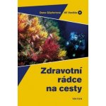 Zdravotní rádce na cesty - Dana Göpfertová; Jiří Vaništa – Hledejceny.cz