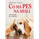 Co má pes na mysli - Jak pochopit psí uvažování - Stanley Coren