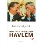 Deset let s Václavem Havlem Ladislav Špaček – Hledejceny.cz