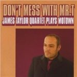 James Taylor Quartet - Dont Mess with Mr. T CD – Hledejceny.cz
