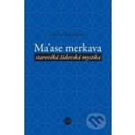 Ma´ase Merkava. starověká židovská mystika - Helena Bönischová – Hledejceny.cz