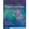 Kniha Context, Principles and Practice of Transgynecology: Managing Transgender Patients in Obgyn Practice Van Trotsenburg Mick