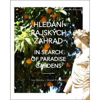 Otruba Ivar: Hledání rajských zahrad / In search of Paradise gardens – Hledejceny.cz