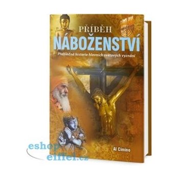 Příběh náboženství - Přehledná historie hlavních světových vyznání - Al Cimino