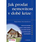 Jak prodat nemovitost v době krize - Klein Štěpán, Kesslerová Petra – Hledejceny.cz