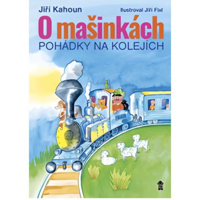 O mašinkách - Pohádky na kolejích - Jiří Fixl – Hledejceny.cz