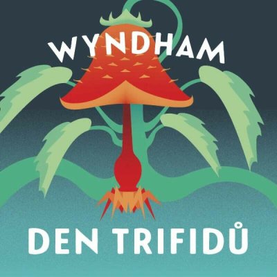 Den trifidů - John Wyndham – Hledejceny.cz