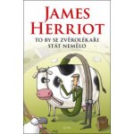 To by se zvěrolékaři stát nemělo - James Herriot – Hledejceny.cz