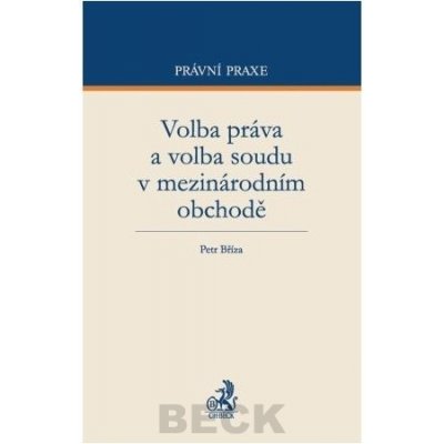 Volba práva a volba soudu v mezinárodním obchodě - Petr Bříza – Hledejceny.cz