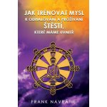 Jak trénovat mysl k odhalování a prožívání štěstí, které máme uvnitř - Frank Navrátil – Hledejceny.cz