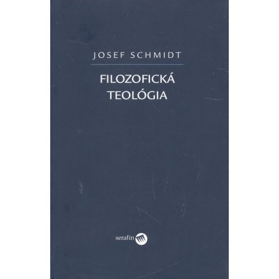 Filozofická teológia - Josef Schmidt – Zbozi.Blesk.cz