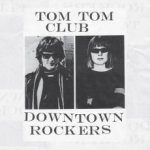 Tom Tom Club - Downtown Rockers -Vinyl Edition- LP – Hledejceny.cz