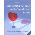 Jak vzniká ne-moc aneb Pravdivost srdce – Hledejceny.cz