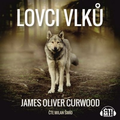 Lovci vlků - James Oliver Curwood – Zboží Dáma
