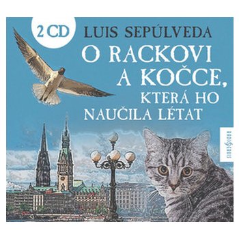 O rackovi a kočce, která ho naučila létat - 2 CD - Luis Sepúlveda