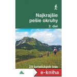 Najkrajšie pešie okruhy 2. diel : 25 turistických trás - Tomáš Trstenský, Daniel Kollár – Hledejceny.cz