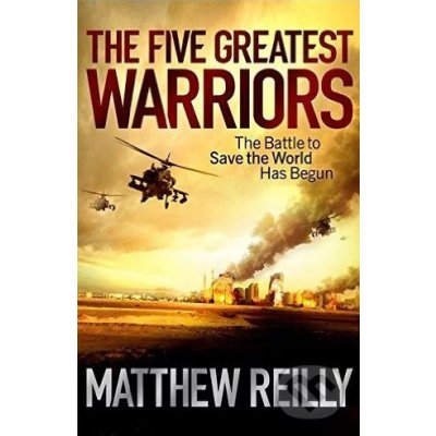 The Five Greatest Warriors - Matthew Reilly – Hledejceny.cz