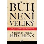 Bůh není veliký. O tom, jak náboženství všechno zničí - Christopher Hitchens – Sleviste.cz