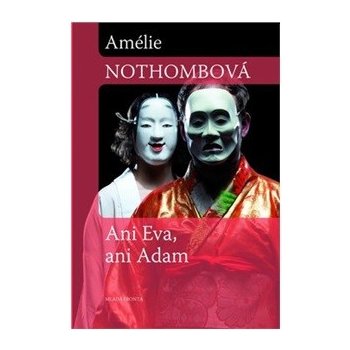 Nic z Evy ani z Adama - Amélie Nothombová