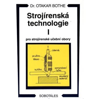 Strojírenská technologie I pro strojírenské učební obory - Otakar Bothe