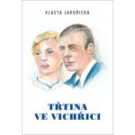 Třtina ve vichřici - Vlasta Javořická – Hledejceny.cz