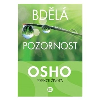 Bdělá pozornost. Esence života - Osho