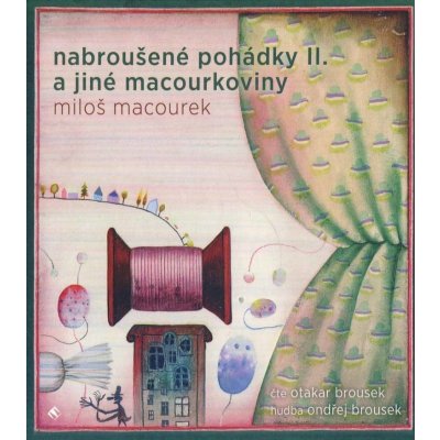 Nabroušené pohádky a jiné macourkoviny II. - Macourek Miloš