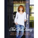 Not That Fancy: Simple Lessons on Living, Loving, Eating, and Dusting Off Your Boots McEntire RebaPevná vazba