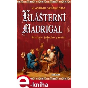 Klášterní madrigal. Historie jednoho panství - Vlastimil Vondruška