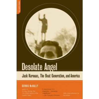 Desolate Angel: Jack Kerouac, the Beat Generation, and America McNally DennisPaperback – Zbozi.Blesk.cz