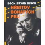 Hřbitov bohatých psů - Kisch Egon Erwin – Hledejceny.cz