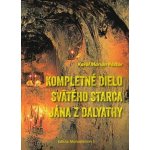 Kompletné dielo svätého starca Jána z Dalyathy - Karol Marian Pástor – Hledejceny.cz