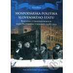 Hospodárska politika Slovenského štátu - Peter Mičko – Hledejceny.cz