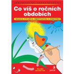 Co víš o ročních obdobích -- Maluj, uvažuj, srovnávej a počítej Jiří Nevěčný, Alena Nevěčná – Hledejceny.cz