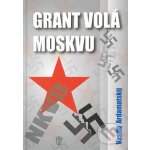 Grant volá Moskvu - Vasilij Ardamatskij – Hledejceny.cz