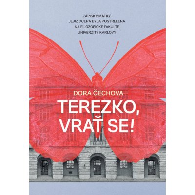 Terezko, vrať se! - Zápisky matky, jejíž dcera byla postřelena na Filozofické fakultě Univerzity Karlovy – Zboží Dáma
