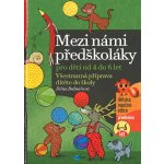 Mezi námi předškoláky pro děti od 4 do 6 let - Všestranná příprava dítěte do školy, - Bednářová Jiřina – Hledejceny.cz
