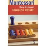 Tajuplné dětství - Maria Montessori – Hledejceny.cz