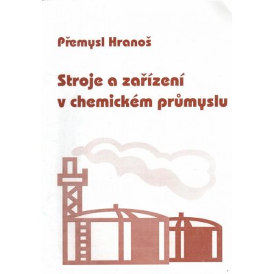 Stroje a zařízení v chemickém průmyslu - Hranoš Přemysl – Zbozi.Blesk.cz