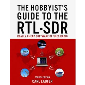 The Hobbyists Guide to the Rtl-Sdr: Really Cheap Software Defined Radio