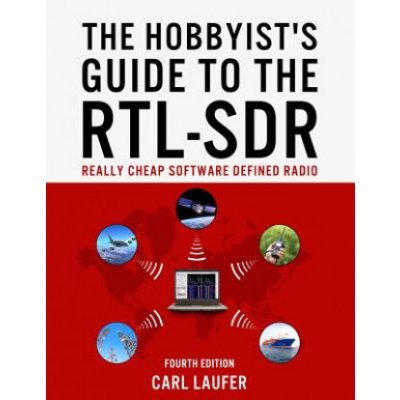 The Hobbyists Guide to the Rtl-Sdr: Really Cheap Software Defined Radio