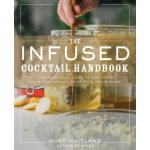 The Infused Cocktail Handbook: The Essential Guide to Homemade Blends and Infusions Maitland KurtPevná vazba – Sleviste.cz