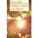 Ruku v ruce s Ježíšem - Elias Vella – Hledejceny.cz